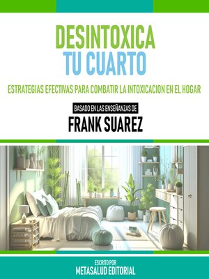 cover image of Desintoxica Tu Cuarto--Basado En Las Enseñanzas De Frank Suarez